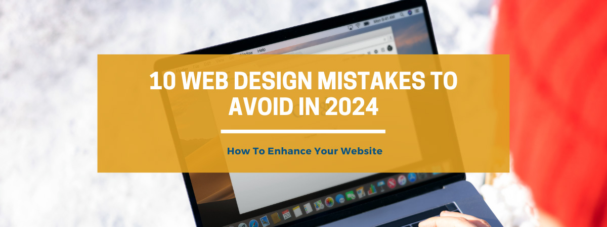 10 Web Design Mistakes in 2024: How to Enhance Your Website